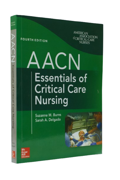 AACN Essentials of Critical Care Nursing, Fourth Edition 4th Edition